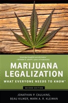 Jonathan P. Caulkins, Jonathan P. Kilmer Caulkins, Beau Kilmer, Mark Kleiman, Mark A. R. Kleiman, Mark A.R. Kleiman - Marijuana Legalization