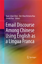 Yuan-shan Chen, Der-Hwa Victoria Rau, Gerald Rau, Der-Hw Victoria Rau, Der-Hwa Victoria Rau - Email Discourse Among Chinese Using English as a Lingua Franca
