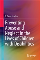 E Paula Crowley, E. Paula Crowley - Preventing Abuse and Neglect in the Lives of Children with Disabilities