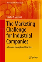 Claudio Saavedra, Claudio A Saavedra, Claudio A. Saavedra - The Marketing Challenge for Industrial Companies