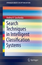 Andrey V Savchenko, Andrey V. Savchenko - Search Techniques in Intelligent Classification Systems