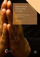 Jie Kang - House Church Christianity in China