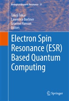 Lawrenc Berliner, Lawrence Berliner, Graeme Hanson, Takeji Takui - Electron Spin Resonance (ESR) Based Quantum Computing