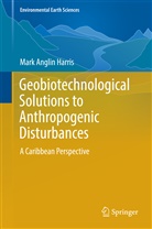 Mark Anglin Harris, Mar Harris, Mark Harris - Geobiotechnological Solutions to Anthropogenic Disturbances