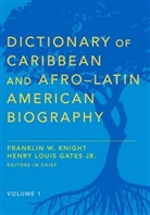 Franklin W. (Leonard and Helen R. Stulman Knight, Franklin W. Gates Knight, Leonard and Helen R Stulman Professor of H Knight, Henry Louis Gates, Franklin W. Knight, Franklin W. (Leonard and Helen R. Stulman Professor of History Knight... - Dictionary of Caribbean and Afro-Latin American Biography