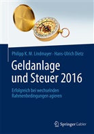 Hans-Ulr Dietz, Hans-Ulrich Dietz, Philipp K Lindmayer, Philipp K. M. Lindmayer, Philipp Karl Maximilia Lindmayer, Philipp Karl Maximilian Lindmayer - Geldanlage und Steuer 2016