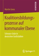Martin Gross - Koalitionsbildungsprozesse auf kommunaler Ebene