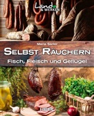 Maria Sartor - Selbst räuchern: Fleisch, Fisch und Geflügel