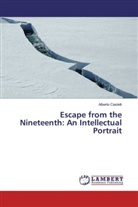 Alberto Castelli - Escape from the Nineteenth: An Intellectual Portrait