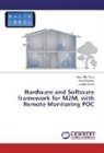 Jawad Javaid, Asa Naeem, Asad Naeem, Saad Bi Tariq, Saad Bin Tariq - Hardware and Software framework for M2M, with Remote Monitoring POC