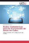 Cesilio Garcia de la Cruz - Redes inalámbricas para la transmisión de datos en Cuba: