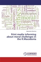 Aleksandra Zhezhova - Print media informing about moral challenges in the R.Macedonia