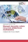 Noelia Margarita Moreno Martínez - Manual docente sobre recursos didácticos multimedia