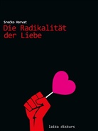 Srecko Horvat, Horvat Srecko - Die Radikalität der Liebe