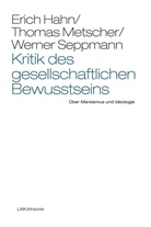 Eric Hahn, Erich Hahn, Thoma Metscher, Thomas Metscher, Werner Seppmann, Hahn... - Kritik des gesellschaftlichen Bewusstseins