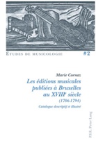 Marie Cornaz - Les éditions musicales publiées à Bruxelles au XVIIIe siècle (1706-1794)