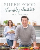 Jamie Oliver - Super Food Family Classics