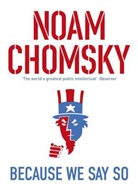 Noam Chomsky - Because We Say So