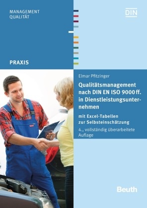 Elmar Pfitzinger, DI e V, DIN e V - Qualitätsmanagement nach DIN EN ISO 9000 ff. in Dienstleistungsunternehmen - Mit Excel-Tabellen zur Selbsteinschätzung. Hrsg.: DIN e.V.
