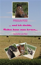 Pfridolin Pferd - ... und ich dachte, Reiten kann man lernen...