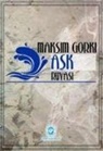 Maksim Gorki - Ask Rüyasi Ve Kisa Hikayeler