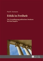 Paul R. Tarmann - Ethik in Freiheit