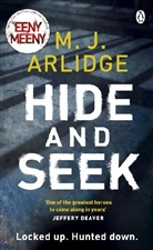 M J Arlidge, M. J. Arlidge, Matthew J. Arlidge - Hide and Seek