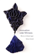 Barbara Schmidt - Innovation oder Mimesis