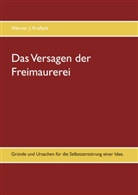 Werner J Kraftsik, Werner J. Kraftsik - Das Versagen der Freimaurerei