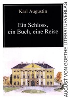 Karl Augustin - Ein Schloss, ein Buch, eine Reise