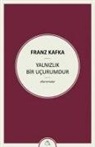 Franz Kafka - Yalnizlik Bir Ucurumdur