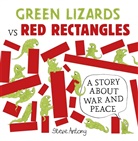 Steve Antony - Green Lizards vs Red Rectangles: A Story About War and Peace