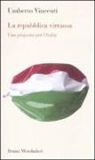 Umberto Vincenti - La Repubblica virtuosa. Una proposta per l'Italia