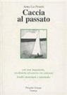 Anna L. Proietti - Caccia al passato. Con note linguistiche, vocabolario ed esercizi con soluzioni. Livello elementare e intermedio. Con CD-ROM