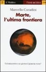 Marcello Coradini - Marte, l'ultima frontiera