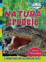 Natura crudele. Il mondo come non l'hai mai visto prima