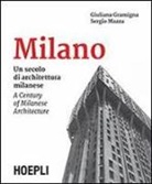 Giuliana Gramigna, Sergio Mazza - Milano. Un secolo di architettura milanese-A Century of Milanese Architecture