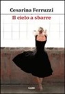 Cesarina Ferruzzi - Il cielo a sbarre