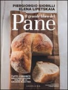 Piergiorgio Giorilli, Elena Lipetskaia, F. Brambilla, S. Serrani - Il grande libro del pane. Tutti i segreti della panificazione, svelati da un grande maestro