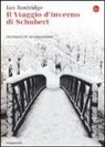 Ian Bostridge - Il viaggio d'inverno di Schubert. Anatomia di un ossessione
