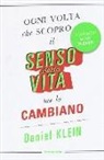 Daniel Klein - Ogni volta che scopro il senso della vita, me lo cambiano. Lezioni di saggezza dai grandi filosofi