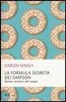 Simon Singh - La formula segreta dei Simpson. Numeri, teoremi e altri enigmi