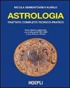 Nicola Sementovsky Kurilo - Astrologia. Trattato completo teorico-pratico. Con effemeridi dal 1901 al 2029
