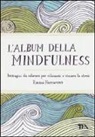 Emma Farrarons - L' album della mindfulness. Immagini da colorare per rilassarsi e vincere lo stress