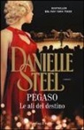 Danielle Steel - Pegaso. Le ali del destino