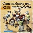 Martin Sodomka - Come costruire una motocicletta. Storie di viti, dadi e bulloni