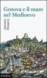 Antonio Musarra - Genova e il mare nel Medioevo
