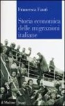 Francesca Fauri - Storia economica delle migrazioni italiane