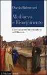 Duccio Balestracci - Medioevo e Risorgimento. L'invenzione dell'identità italiana nell'Ottocento