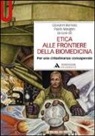 Giovanni Boniolo, Paolo Maugeri - Etica alle frontiere della biomedicina. Per una cittadinanza consapevole